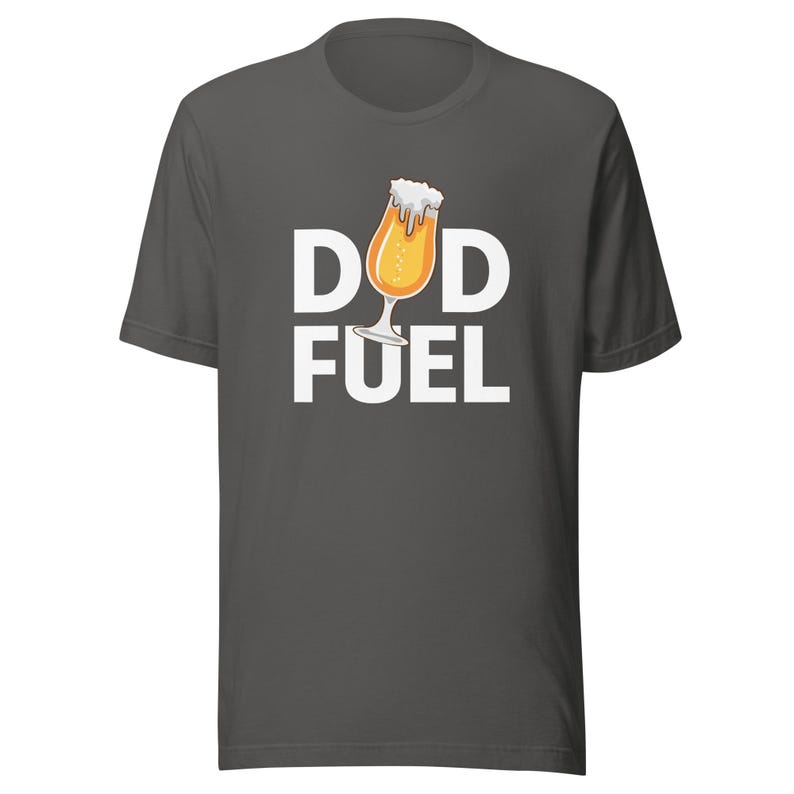 Dad Fuel Shirt, Funny Dad Tee, Best Father's Day Gift, Humor Dad Life, Cool Dad Apparel, Gift for Daddy, New Dad Present,FD0104