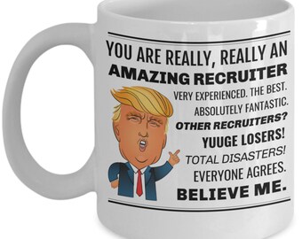 Recruiter Trump Mug, Funny Trump Recruiter Mug, Recruiter Birthday Gift Ideas, Funny Recruiter Gag Gift, Recruiter Coffee Mug/Cup
