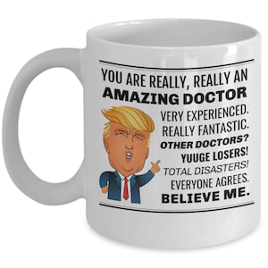 Trump Doctor Mug,  You Are Really Really An Amazing Doctor Mug, Doctor Coffee Mug gifts, birthday coffee mug present