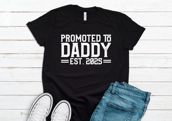 Promoted to Daddy 2025 Tee, Funny New Dad Shirt, 2025 Father's Day Gift, First Father's Day For New Dad Est, First Time Dad Apparel FD0087