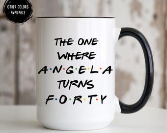 Friends Customized Mug, Friends Birthday Mug, The One Where, 18th, 21st, 30th, 40th, 50th, 60th, 70thPersonalized for Him Her Milestone Bday