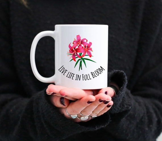 Live Life in Full Bloom Mug