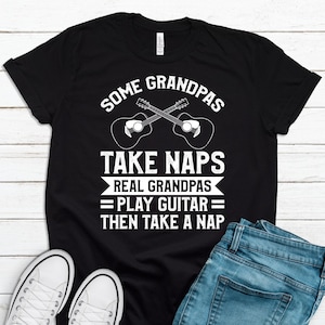 Real Grandpas Play Guitar Then Take Nap Funny Guitarist T-Shirt , Grandpa Gift, Grandpa Shirt, Guitar Grandpa GFD0097