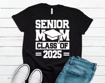 Senior Mom Graduation Shirt,Senior Mom Shirt,Mom Gifts,Graduation Mom Shirt,Class of 2025 T-Shirt, Class of 2025 Family Shirts,GS10004