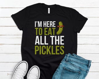 Pickle Lover Shirt, Pickles Shirt, Pickles Gift, Dill Pickle Shirt, Dill Pickle T-Shirt, Pickle Lover Gift, Pickles Clothing T1116