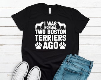 Boston Terrier T-Shirt, Boston Terrier Gift, Boston Terrier Owner Shirt, Dog Lover Gift, Dog Lover Shirt, Dog Shirt, Dog Owner Gift T2105