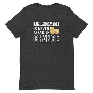 Numismatist Shirt, Coin Collector Shirt, Coin Collector Gift, Coin Collecting Shirt, Numismatist Gift, Funny Coin Shirt, Cute Coin T1891