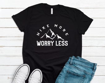 Hike More Worry Less, Hiking Shirt for Women, Mountain Shirt, Hiking T-Shirt Camping Tshirt, Camping Gifts For Hiking Apparel T2666