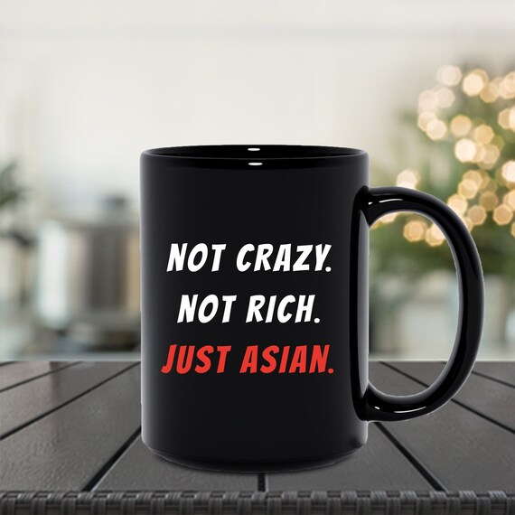Funny Asian Gifts, Funny Asian Mug, Gifts for Asian Friend Roommate, Asian  Gag Gifts, Asian Mom Dad Birthday, Not Crazy Not Rich Just Asian 