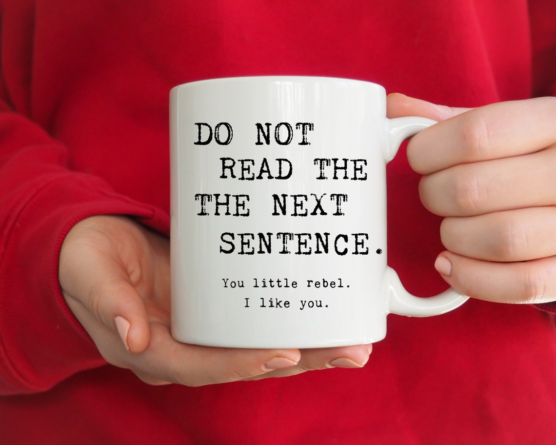 Funny Mugs With Sayings Do Not Read the Next Sentence Mug Etsy