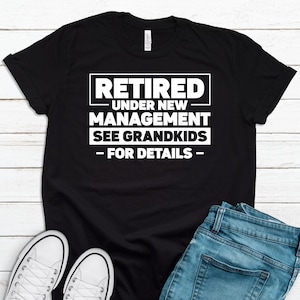 Retired Grandpa Shirt, Funny Retirement Tee, Under New Management Grandkids, Men&#39;s Gift, Novelty Dad Tee Christmas Birthday Gift GFD0030