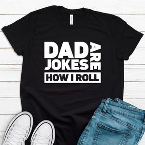 Dad Jokes Are How Eye Roll, Funny Dad Shirt, I Roll, Funny Fathers Day Gift, Dad To Be Gift, Dad Jokes, Father's Day FD0027