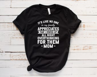 Overthinking Mom T-Shirt, Funny Mom Shirt,Gift for Overwhelmed Moms,Mother's Day Present,Mom Life Tee MD0110R