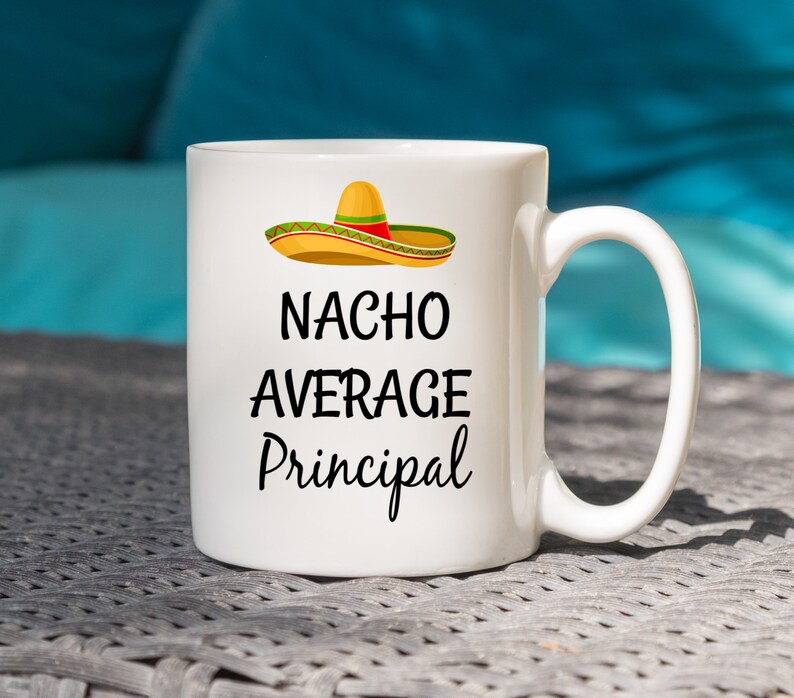 Nacho Average Principal Mug Funny Principal Gift Birthday Etsy