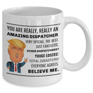 Trump Dispatcher Mug, Trump Dispatcher Mug, Trump Dispatcher Cup, Trump Coffee Mugs/Cups, Dispatcher Gag Gift, Funny Dispatcher Gift