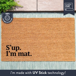 S'up. I'm mat. - Cheeky Personified Door Mat - New Home Gift - Funny Gift - Housewarming Gift