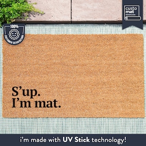 S&#39;up. I&#39;m mat. - Cheeky Personified Door Mat - New Home Gift - Funny Gift - Housewarming Gift