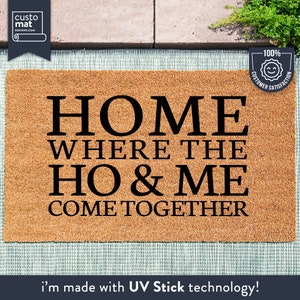 Home Where The Ho & Me Come Together - Funny Door Mat - Doormat - Homeware - Gift - New Home Gift - Custom Doormat - Housewarming Gift