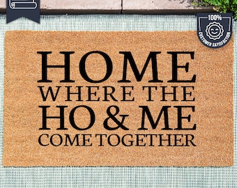 Home Where The Ho & Me Come Together - Funny Door Mat - Doormat - Homeware - Gift - New Home Gift - Custom Doormat - Housewarming Gift