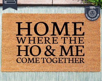 Home Where The Ho & Me Come Together - Funny Door Mat - Doormat - Homeware - Gift - New Home Gift - Custom Doormat - Housewarming Gift