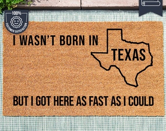 Je n'étais pas né au Texas mais je suis arrivé ici aussi vite que possible - Tapis de bienvenue Southern State - Citation drôle de paillasson - Paillasson en fibre de coco