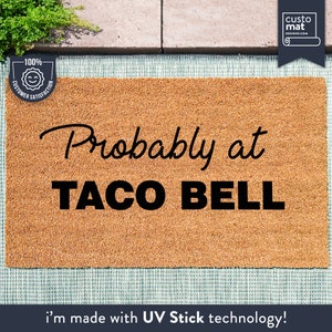 Probably At Taco Bell - Custom Coir Doormat - Funny Welcome Mat Gift - Fast Food - Junk Food - Housewarming Gift