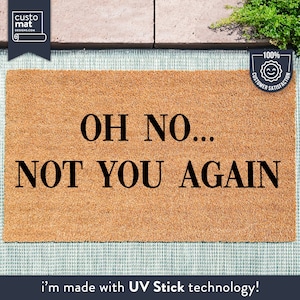 Oh nein, nicht schon wieder - Lustige Fußmatte - Willkommensmatte - Geburtstagsgeschenk - Freundschaftsgeschenk