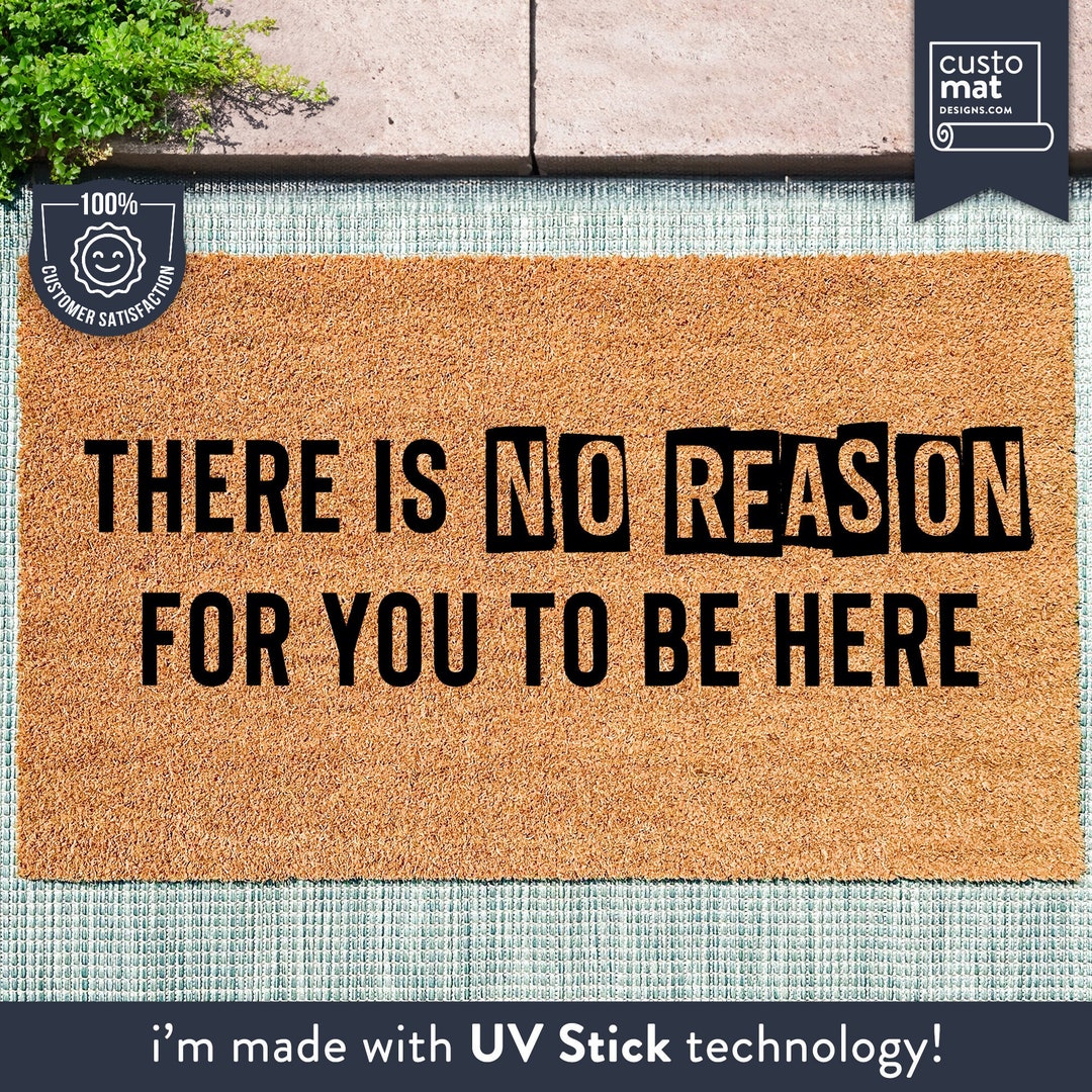 Custom Door Mat There is No Reason for You to Be Here Funny