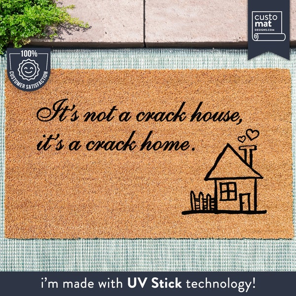 It's Not a Crack House, it's a Crack Home - Welcome Mat - Funny Doormat Quote - Coir Doormat