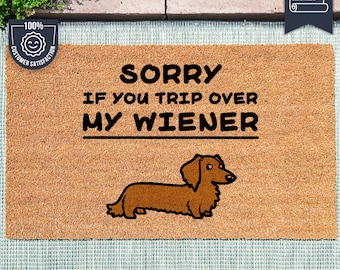 Sorry If You Trip Over My Wiener Doormat - Funny Dog Doormat - Dachshund Doormat - Funny Sausage Dog Doormat