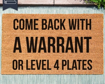 Come Back With A Warrant Or Level 4 Plates Doormat - Funny Doormat - Body Armour, Home Defence Doormat