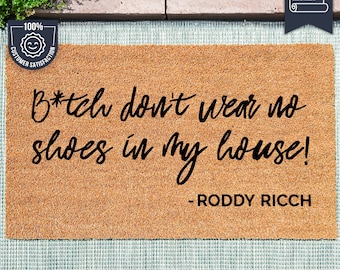 B*tch don't wear no shoes in my house - Roddy Ricch Mat - The Box Lyrics - Custom Coir Mat - Music Gift - Welcome Mat