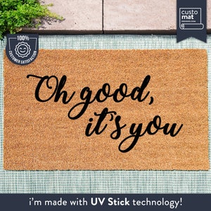Oh Good, It&#39;s You - Welcome Custom Coir Doormat - New Home Gift - Welcome Mat - Home Decor