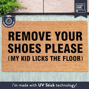 Remove Your Shoes Please - My Kid Licks The Floor - Funny Doormat - Funny The Kids Lick The Floor -  Shoes Off Please Doormat - No Shoes Mat