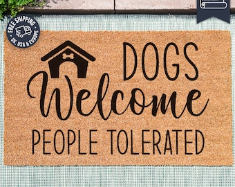 Dogs Welcome People Tolerated - Custom Dog Doormat - Funny Doormat - Animal Lover Gift - Custom Coir Mat - Dog House Doormat