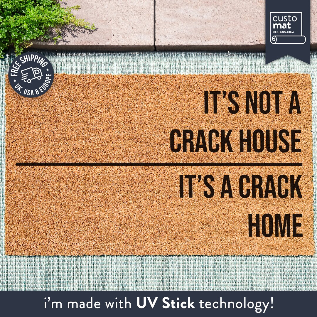 It's Not a Crack House It's a Crack Home Funny Door Mat Crack House
