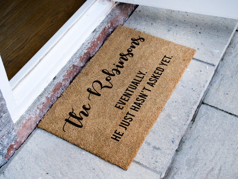 Eventually He Just Hasn't Asked yet Custom Doormat Etsy