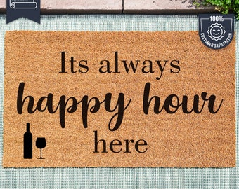 Its Always Happy Hour Here Doormat - Funny Door Mat - Welcome Mat - Housewarming Gift - Funny Gift - Custom Rug - Welcome Door Mat