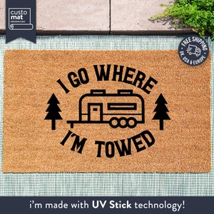 I Go Where I'm Towed Funny Travel Doormat - Customised Towing Doormat - Coir Door Mat For Campervan   - Personalised Caravan Doormats