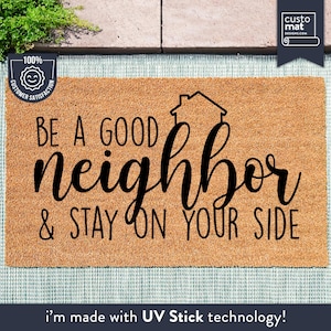 Funny Neighbor Doormat - Be A Good Neighbor & Stay On Your Side - Funny Way To Say Keep Your Distance - Funny Neighbor Quote Welcome Rug