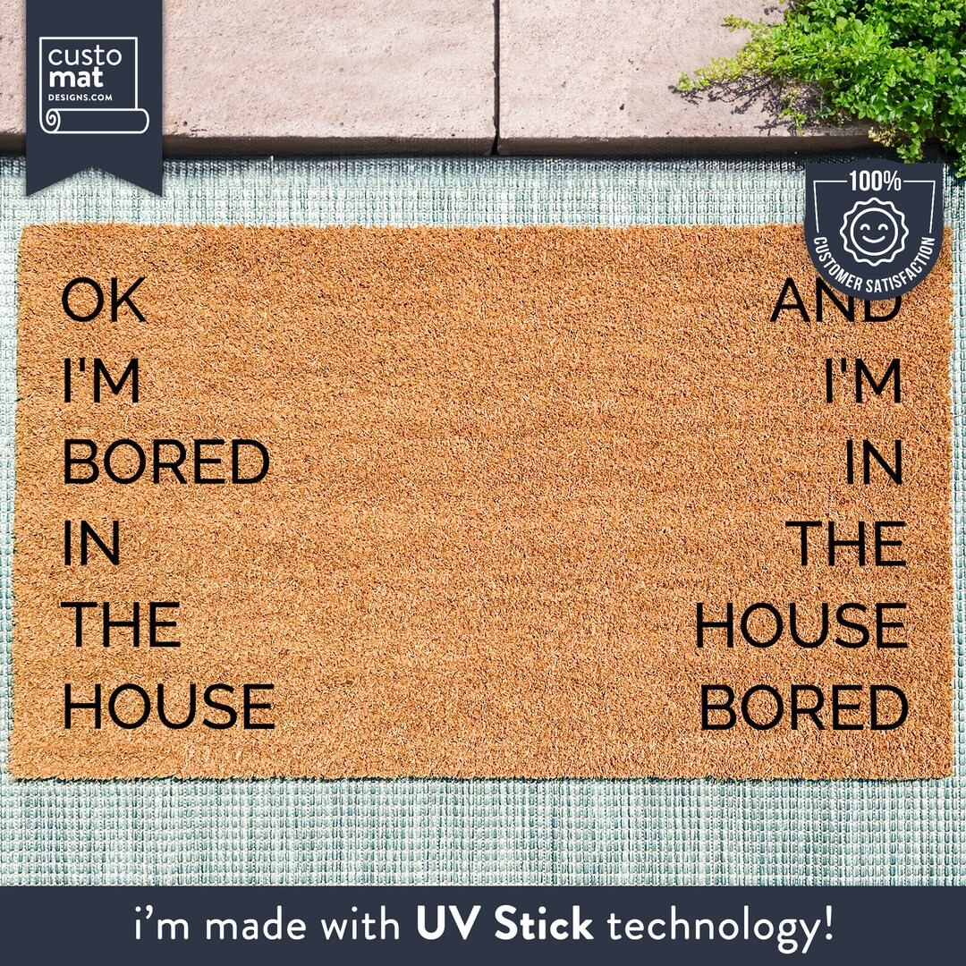 Bored in the House Bored Doormat Tiktok Bored in the House and I'm in