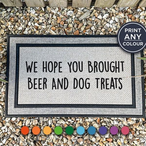 Zerbino divertente per cani - Spero che tu abbia portato birra e dolcetti per cani - Zerbino per cani - Zerbino per tutte le stagioni - Zerbino di benvenuto - Regalo di inaugurazione della casa