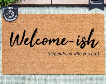 Welcome Ish Doormat - Depends On Who You Are - Funny Gifts - Home Porch Decor - Personalized Welcome Mat - Custom Coir Door Mat