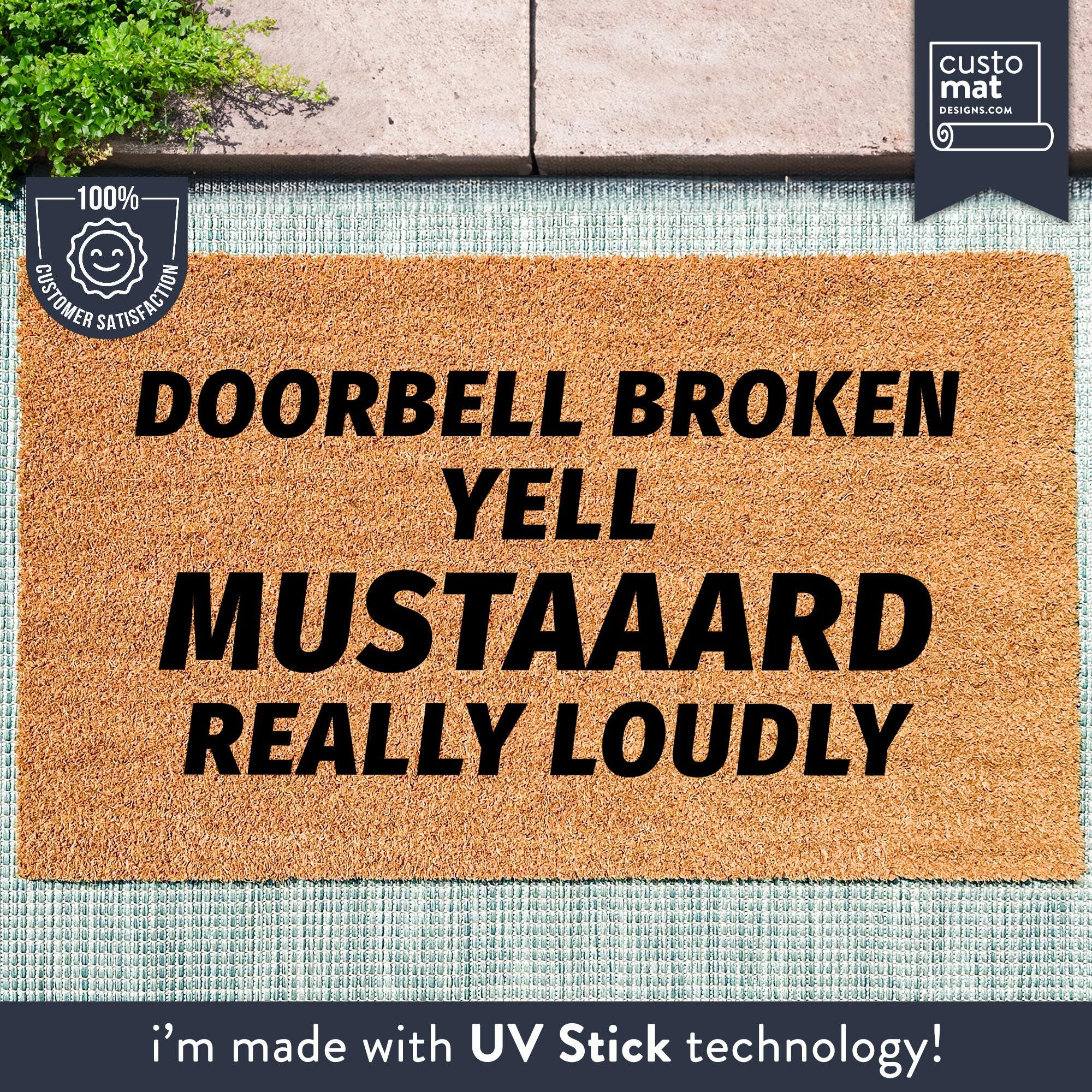 Doorbell Broken Yell Mustard Really Loudly Funny Doormat
