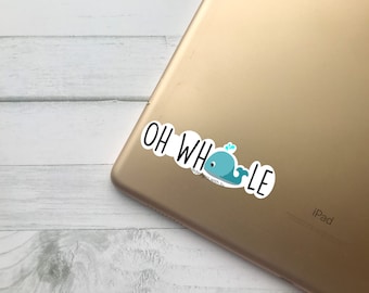 Oh Whale Sticker, Punny Sticker, Whale Lover Gift, Valentines Day Gift For College Students, Laptop Stickers, Water Bottle Sticker