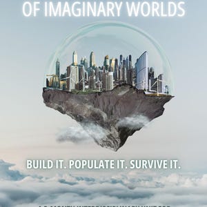 May include: A promotional image for a middle school educational unit. The image features a floating island with a cityscape inside a transparent dome. Text reads "THE SCIENCE & SURVIVAL OF IMAGINARY WORLDS" and "BUILD IT. POPULATE IT. SURVIVE IT."
