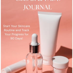 May include: A skincare product set featuring a clear glass dropper bottle, a white tube, and a small jar with a white lid. The text "90 DAY CLEAR & FADE JOURNAL" is at the top, with "Start Your Skincare Routine and Track Your Progress for 90 Days!" below.