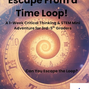 Puede incluir: Póster con el texto "Escape From a Time Loop!" y "A 1-Week Critical Thinking & STEM Mini Adventure for 3rd-5th Graders." El fondo presenta una esfera de reloj con un diseño en espiral y una paleta de colores cálidos.