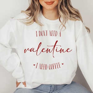 I don&#39;t need a Valentine I need coffee svg Funny valentines svg Valentines shirt svg Funny Valentine png valentine coffee png Valentine svg