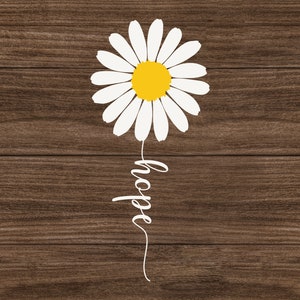 May include: A white daisy with a yellow center on a brown wood background. The word "hope" is written in white script below the flower.
